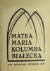 MATKA MARIA KOLUMBA BIAŁECKA - Serafina Steinig